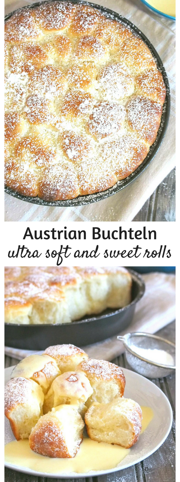 Buchteln are sweet, yeast rolls originated from Austria that are characterized by their light and airy texture. These buttery and sweet rolls are served with vanilla custard sauce but they are often filled with apricot jam in the center.