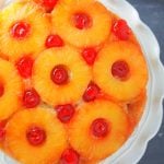 Top view shot of Pineapple Upside Down Cake.