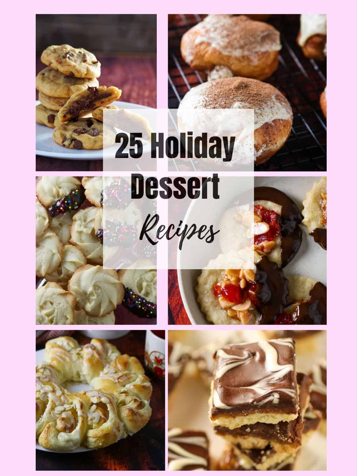 A collage showing 6 baked goods and a text of 25 Holiday Dessert Recipes.